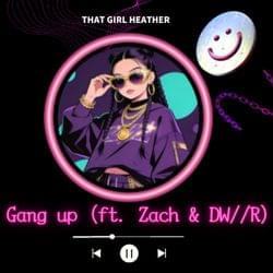 Gang up (ft. Zach & DW//R)'s cover